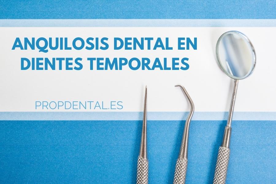 la anquilosis en dientes temporales